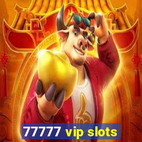 77777 vip slots